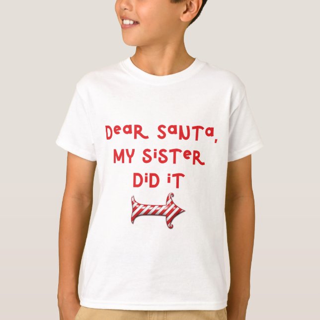 Dear Santa My Sister Did It // Cute Christmas Kids T-Shirt (Front)