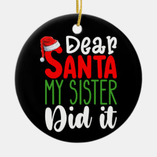 Dear Santa My Sister Did it Family Christmas Holid Ceramic Tree Decoration