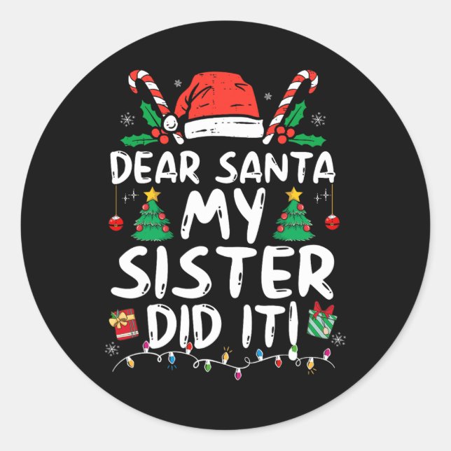 Dear Santa My Sister Did It Fun Christmas Girls Ki Classic Round Sticker (Front)