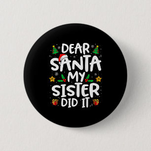 Dear Santa My Sister Did It Funny Christmas Boys G 6 Cm Round Badge