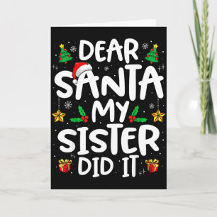 Dear Santa My Sister Did It Funny Christmas Boys G Card
