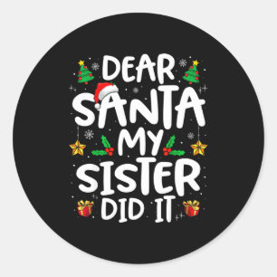 Dear Santa My Sister Did It Funny Christmas Boys G Classic Round Sticker