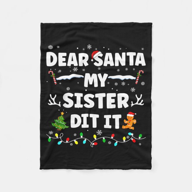 Dear Santa My Sister Did It Funny Christmas Boys G Fleece Blanket (Front)