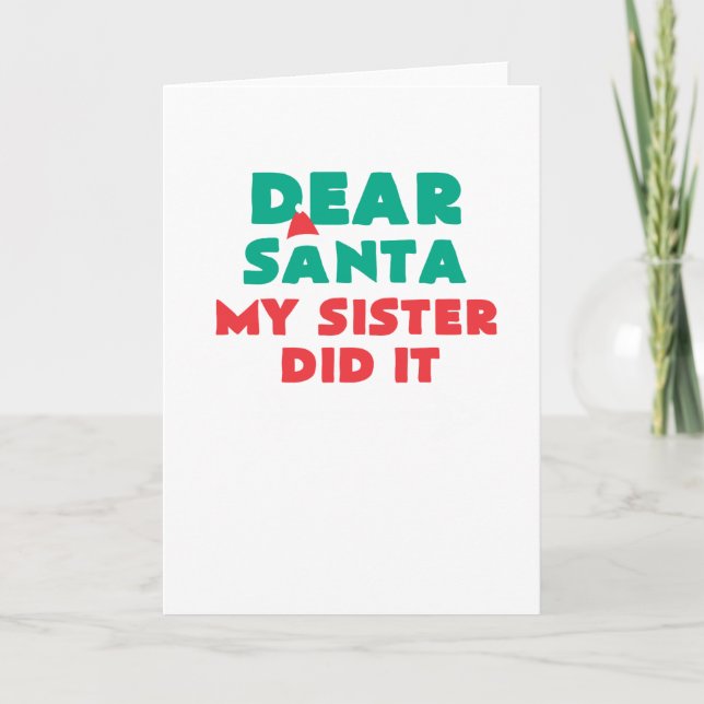 Dear Santa My Sister Did It Funny Christmas Card (Front)