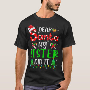 Dear Santa My Sister Did It Funny Christmas Family T-Shirt