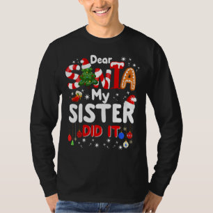 Dear Santa My Sister Did It Funny Christmas Gifts  T-Shirt