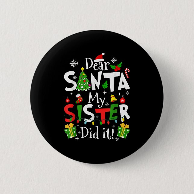 Dear Santa My Sister Did It Funny Christmas Xmas G 6 Cm Round Badge (Front)