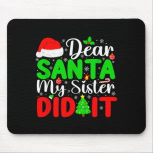 Dear Santa My Sister Did It Funny Xmas Family Girl Mouse Pad