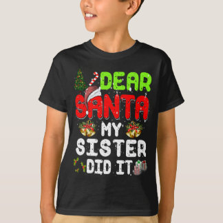Dear Santa My-Sister Did It Funny Xmas Pajama For  T-Shirt