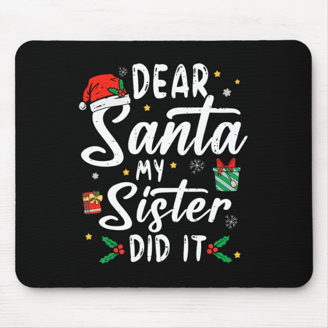 Dear Santa My Sister Did It Girls Kids Boys Fun Ch Mouse Pad (Front)
