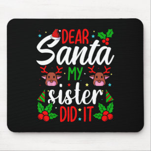 Dear Santa My Sister Did It Girls Kids Boys Fun Ch Mouse Pad