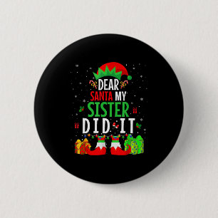 Dear Santa My Sister Did It Girls Kids Boys Funny  6 Cm Round Badge