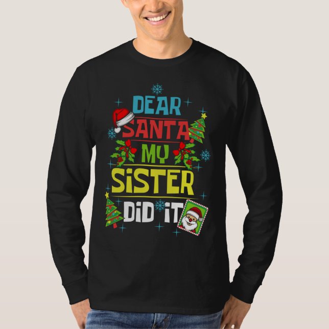Dear Santa My Sister Did It Xmas Sister Brother Fa T-Shirt (Front)