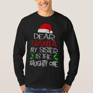 Dear Santa My Sister Is The Naughty One Cute Chris T-Shirt