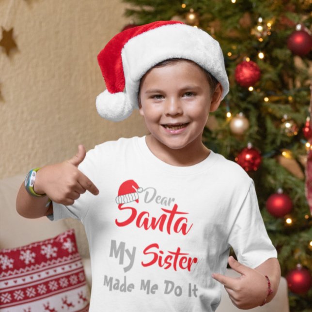 Dear Santa: My Sister Made Me Do It T-Shirt (Creator Uploaded)