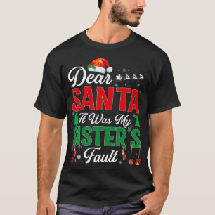 Dear Santa My Sister's Fault Funny Christmas Gift T-Shirt