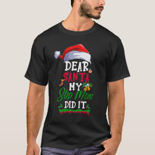 Dear Santa My Step Mum Did It Funny Christmas T-Shirt