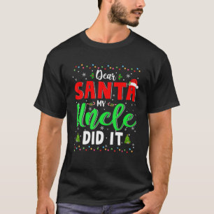 Dear Santa My Uncle Did It Christmas Santa Naughty T-Shirt