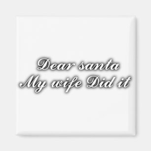 Dear Santa my wife did it Magnet