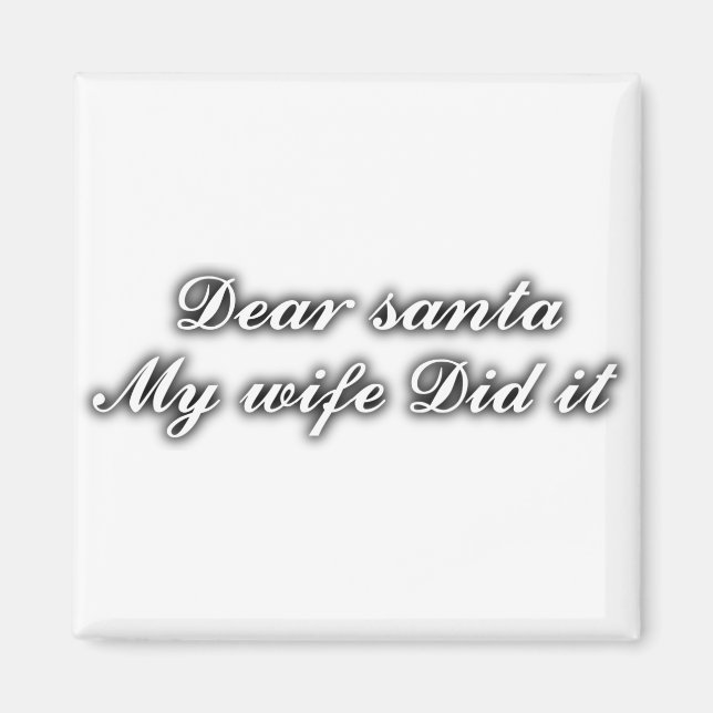 Dear Santa my wife did it Magnet (Front)