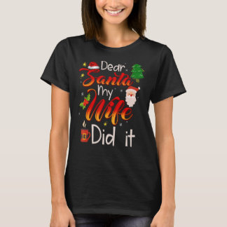 Dear Santa My Wife Did It T-Shirt