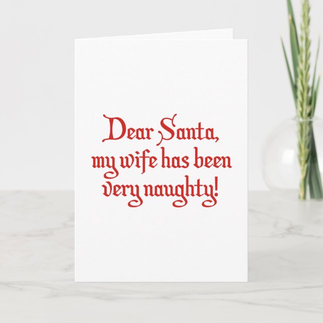 Dear Santa, My Wife Has Been Very Naughty! Holiday Card (Front)