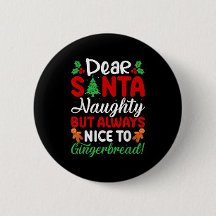 Dear Santa Naughty But Always Nice To Gingerbread! 6 Cm Round Badge