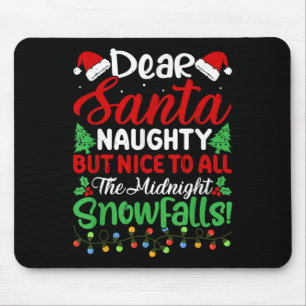 Dear Santa Naughty But Nice To All Midnight Snowfa Mouse Pad