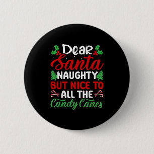 Dear Santa Naughty But Nice To All The Candy Canes 6 Cm Round Badge