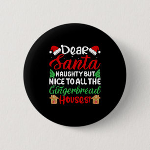 Dear Santa Naughty But Nice To All The Gingerbread 6 Cm Round Badge