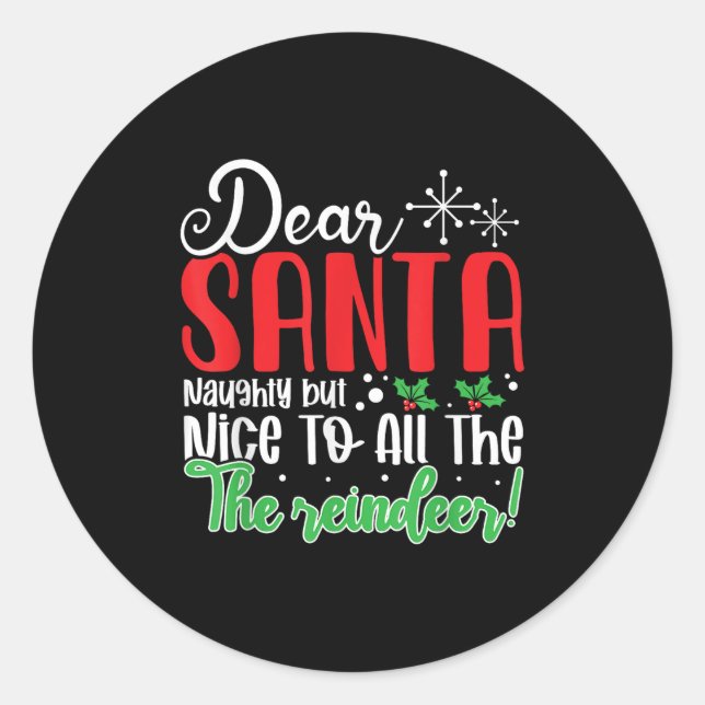 Dear Santa Naughty But Nice To All The Reindeer! F Classic Round Sticker (Front)