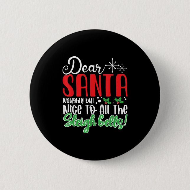 Dear Santa Naughty But Nice To All The Sleigh Bell 6 Cm Round Badge (Front)