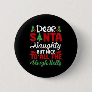 Dear Santa Naughty But Nice To All The Sleigh Bell 6 Cm Round Badge
