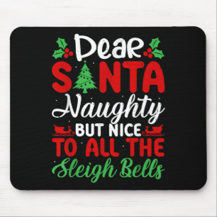 Dear Santa Naughty But Nice To All The Sleigh Bell Mouse Pad