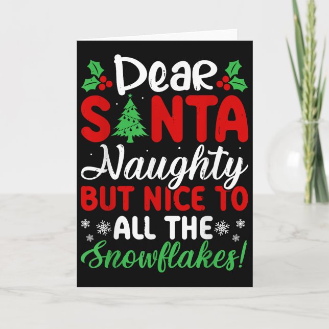 Dear Santa Naughty But Nice To All The Snowflakes! Card (Front)