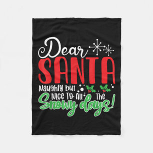 Dear Santa Naughty But Nice To All The Snowy Days! Fleece Blanket