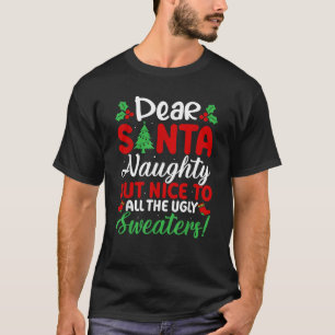 Dear Santa Naughty But Nice To All Ugly Sweaters