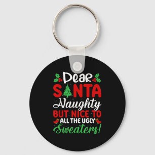 Dear Santa Naughty But Nice To All Ugly Sweaters!  Key Ring