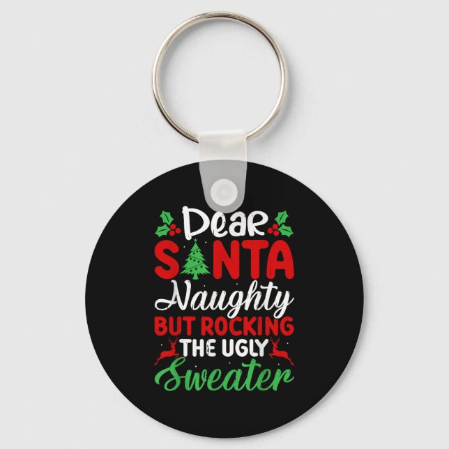 Dear Santa Naughty But Rocking Ugly Christmas Swea Key Ring (Front)