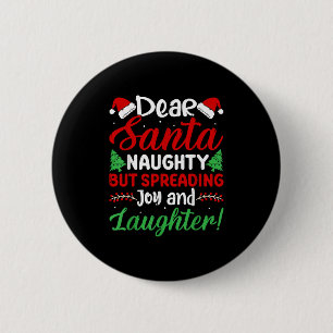 Dear Santa Naughty But Spreading Joy And Laughter! 6 Cm Round Badge