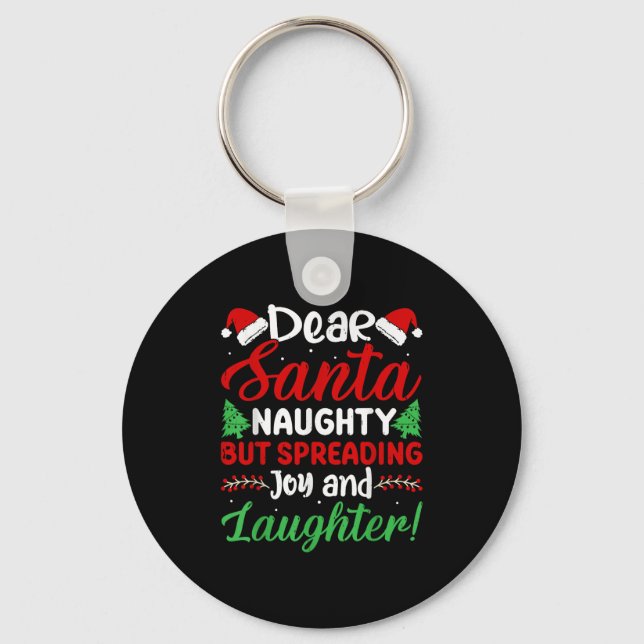 Dear Santa Naughty But Spreading Joy And Laughter! Key Ring (Front)