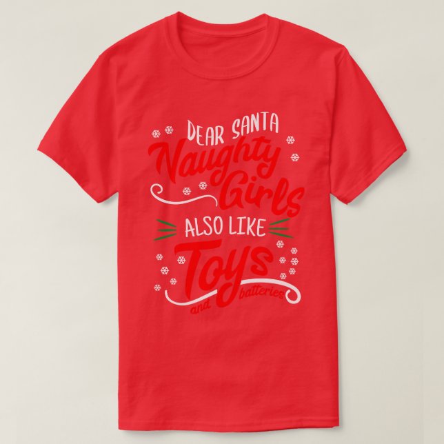 Dear Santa Naughty Girls Also Like Toys  T-Shirt (Design Front)