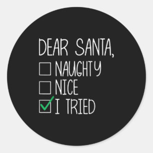 Dear Santa Nice Naughty I Tried Christmas List Xma Classic Round Sticker