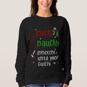 Dear Santa Nice Naughty Proven Guilty Funny Christ Sweatshirt
