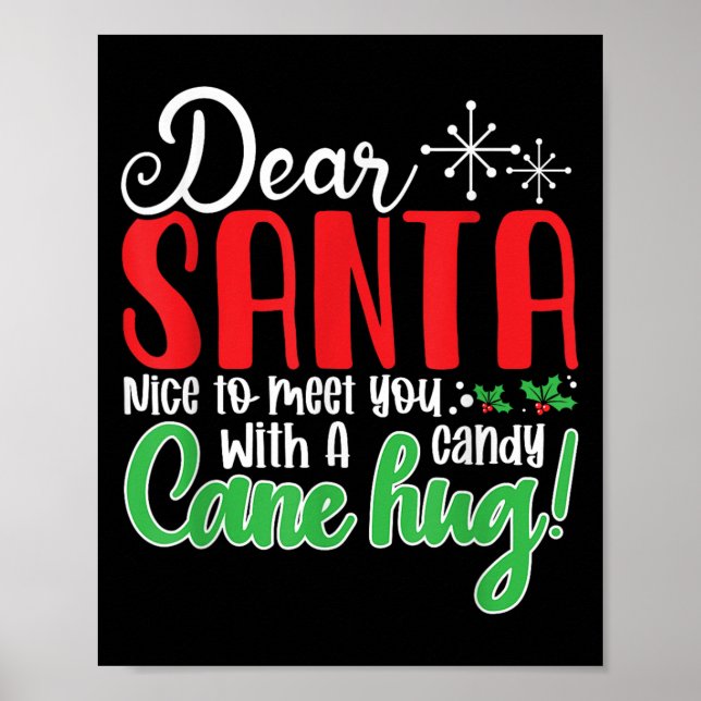 Dear Santa Nice To Meet With You A Candy Cane Hug! Poster (Front)