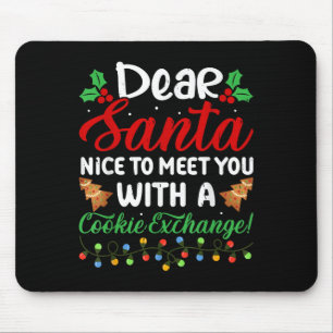 Dear Santa Nice To Meet With You A Cookie Exchange Mouse Pad