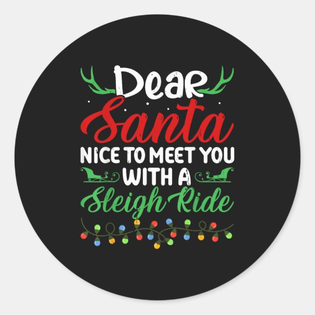Dear Santa Nice To Meet With You A Sleigh Ride Chr Classic Round Sticker (Front)