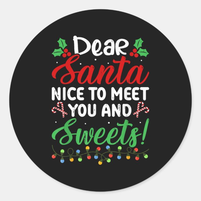Dear Santa Nice To Meet With You And Sweets! Funny Classic Round Sticker (Front)