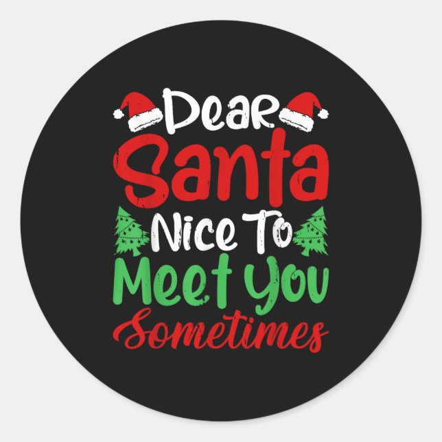 Dear Santa Nice To Meet With You Sometimes! Funny  Classic Round Sticker (Front)