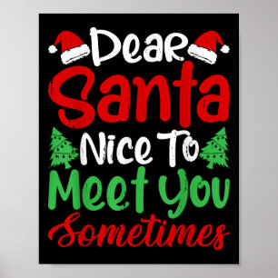 Dear Santa Nice To Meet With You Sometimes! Funny Poster
